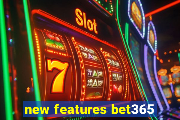 new features bet365